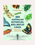 100 Australian Butterflies, Bees, Beetles & Bugs