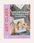 Art Class: Line and Colour: Doodling Your Way to Creativity