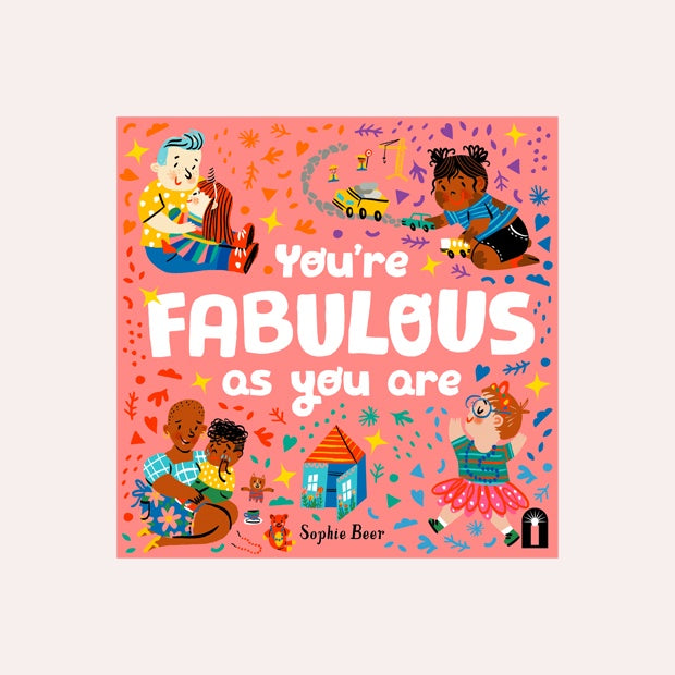 You&#39;re Fabulous As You Are - Sophie Beer