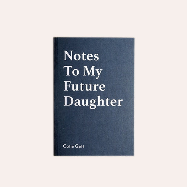 Notes To My Future Daughter